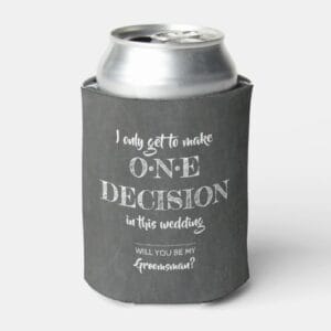 one_decision_funny_groomsman_proposal_can_cooler-r292f69022bb543baa04ea0bc7024f547_zl1aq_500.jpg One Decision - Funny Groomsman Proposal Can Cooler